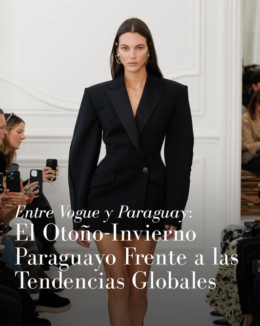 Entre Vogue y Paraguay: El Otoño-Invierno Paraguayo Frente a las Tendencias Globales