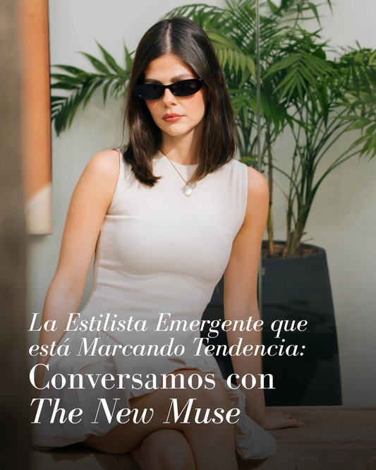 Conversamos con The New Muse: La Estilista Emergente que Está Marcando Tendencia